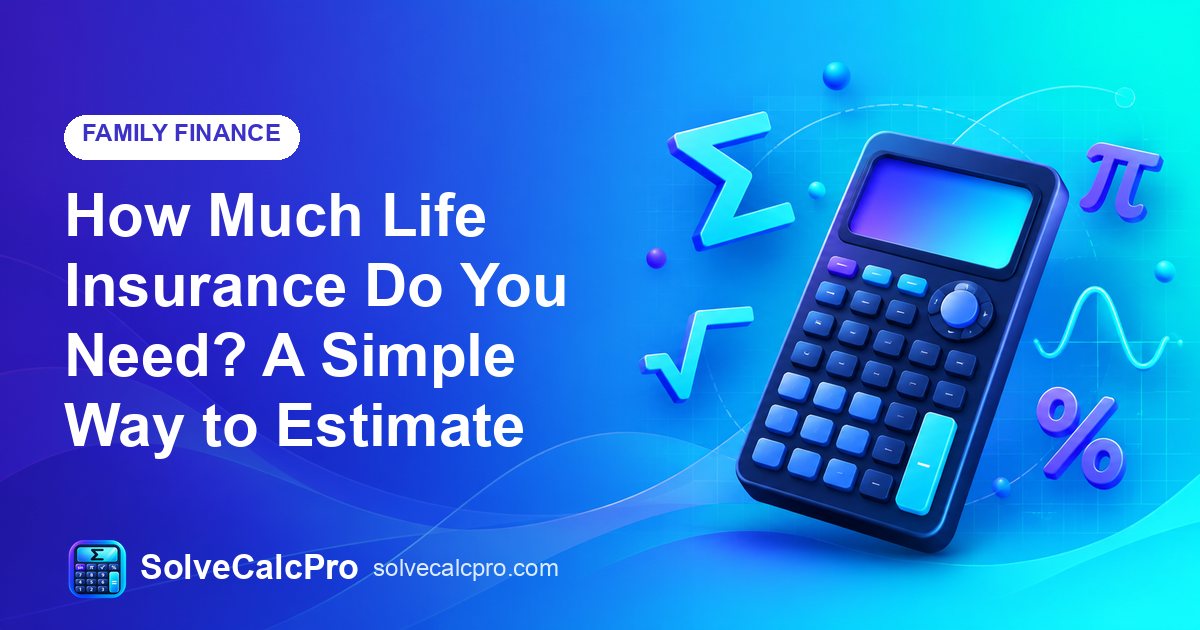 How Much Life Insurance Do You Need? A Simple Way to Estimate – feature image